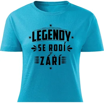 Dámské tričko Dámské tričko Legendy se rodí v září Barva: Tyrkysová, Velikost: L