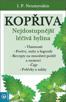 Kopřiva: Njedostupnější léčivá bylina - I. P. Něumyvakin (2022, brožovaná)