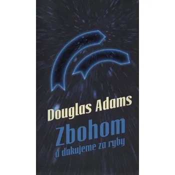 Kniha Zbohom a ďakujeme za ryby - Douglas Adams (E-Kniha)