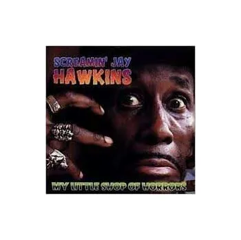 Zahraniční hudba CD Screamin' Jay Hawkins: My Little Shop Of Horrors 2022