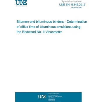 Cizojazyčná kniha UNE EN 16345:2012 Bitumen and bituminous binders - Determination of efflux time of bituminous emulsions using the Redwood No. II Viscometer Španělsky PDF
