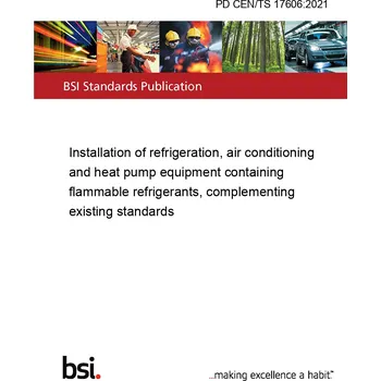 PD CEN/TS 17606:2021 Installation of refrigeration, air conditioning and heat pump equipment containing flammable refrigerants, complementing existing standards Anglicky Tisk