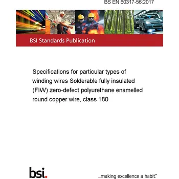 BS EN 60317-56:2017 Specifications for particular types of winding wires Solderable fully insulated (FIW) zero-defect polyurethane enamelled round copper wire, class 180 Anglicky Tisk