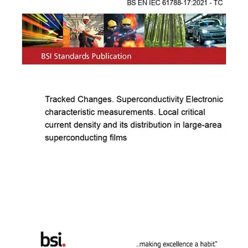 BS EN IEC 61788-17:2021 - TC Tracked Changes. Superconductivity Electronic characteristic measurements. Local critical current density and its distribution in large-area superconducting films Anglicky PDF