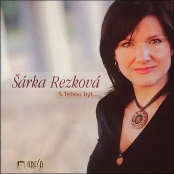 Česká hudba S Tebou být ... - Šárka Rezková [CD]