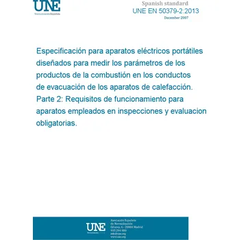Cizojazyčná kniha UNE EN 50379-2:2013 Specification for portable electrical apparatus designed to measure combustion flue gas parameters of heating appliances - Part 2: Performance requirements for apparatus used in statutory inspections and assessment Španělsky PDF