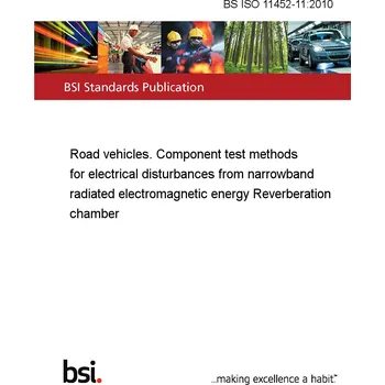 BS ISO 11452-11:2010 Road vehicles. Component test methods for electrical disturbances from narrowband radiated electromagnetic energy Reverberation chamber Anglicky PDF