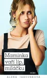 Maminka vaří líp, miláčku - Alena…