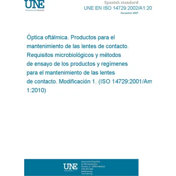 Cizojazyčná kniha UNE EN ISO 14729:2002/A1:2011 Ophthalmic optics - Contact lens care products - Microbiological requirements and test methods for products and regimens for hygienic management of contact lenses - Amendment 1 (ISO 14729:2001/Amd 1:2010) Španělsky PDF