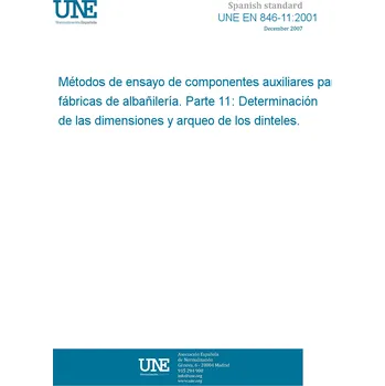 Cizojazyčná kniha UNE EN 846-11:2001 Methods of test for ancillary components for masonry - Part 11: Determination of dimensions and bow of lintels. Španělsky PDF