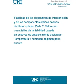 Cizojazyčná kniha UNE EN 62005-2:2002 Reliability of fibre optic interconnecting devices and passive components. Part 2: Quantitative assessment of reliability based on accelerated ageing tests. Temperature and humidity; steady state. Španělsky PDF
