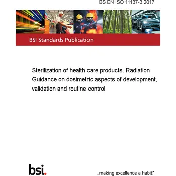 BS EN ISO 11137-3:2017 Sterilization of health care products. Radiation Guidance on dosimetric aspects of development, validation and routine control Anglicky Tisk