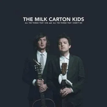 Zahraniční hudba CD The Milk Carton Kids: All The Things That I Did And All The Things That I Didn't Do 2018