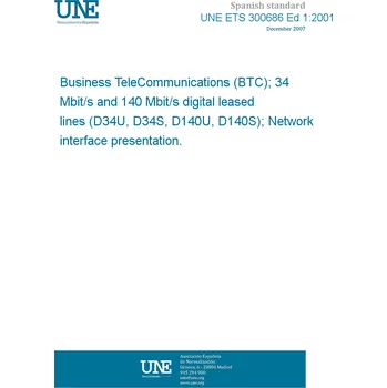 UNE ETS 300686 Ed 1:2001 Business TeleCommunications (BTC); 34 Mbit/s and 140 Mbit/s digital leased lines (D34U, D34S, D140U, D140S); Network interface presentation. Španělsky Tisk
