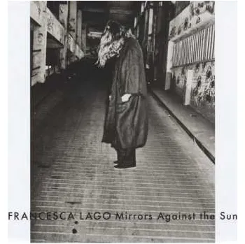 Zahraniční hudba CD Francesca Lago: Mirrors Against The Sun 2016