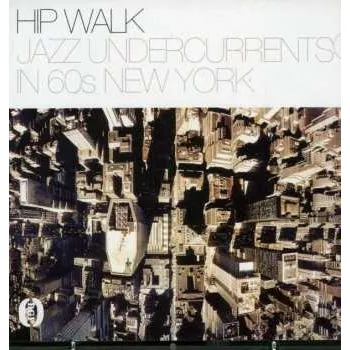 Zahraniční hudba CD Various: Hip Walk - Jazz Undercurrents In 60s New York 2011