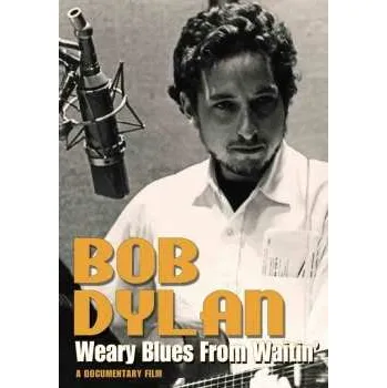 Zahraniční hudba DVD Bob Dylan: Weary Blues From Waitin' 2010