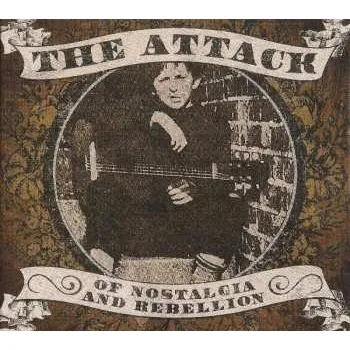 Zahraniční hudba CD The Attack: Of Nostalgia And Rebellion 2015