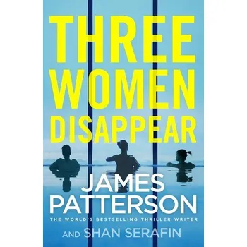 Beletrie pro dospělé Three Women Disappear - James Patterson [EN] (2021, Měkká, Random House UK Ltd)