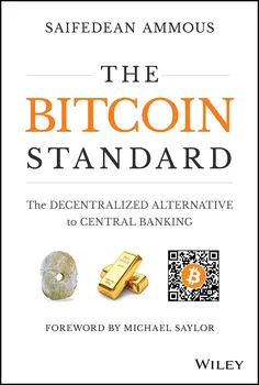 The Bitcoin Standard: The Decentralized Alternative to Central Banking - Saifedean Ammous [EN] (2018, pevná)