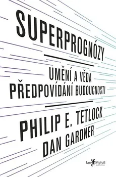 Kniha Superprognózy: Umění a věda předpovídání budoucnosti - Philip E. Tetlock, Dan Gardner (2016) [E-kniha]