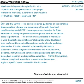 ČSN EN ISO 20166-1 - Molekulární diagnostická vyšetření in vitro - Specifikace předvyšetřovacích postupů pro formalinem fixovanou a parafínem archivovanou (FFPE) tkáň - Část 1: Izolovaná RNA - Tisk