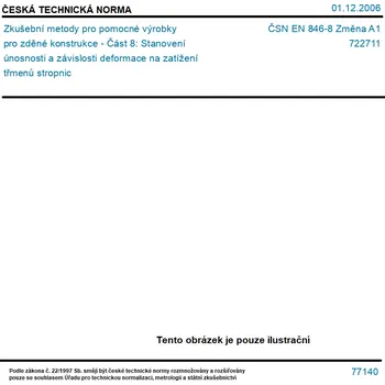 ČSN EN 846-8 Změna A1 - Zkušební metody pro pomocné výrobky pro zděné konstrukce - Část 8: Stanovení únosnosti a závislosti deformace na zatížení třmenů stropnic - Tisk