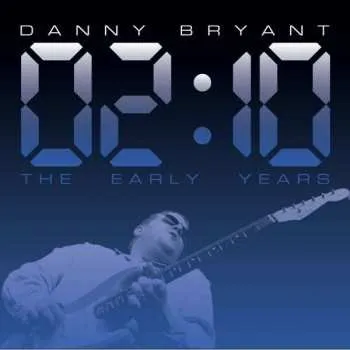 Zahraniční hudba LP Danny Bryant: 02:10 The Early Years 2022 180g Vinyl