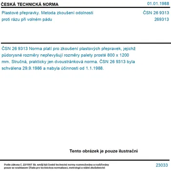 ČSN 26 9313 - Plastové přepravky. Metoda zkoušení odolnosti proti rázu při volném pádu - Tisk