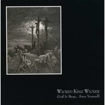 Zahraniční hudba CD Wicked King Wicker: God Is Busy... Save Yourself 2011