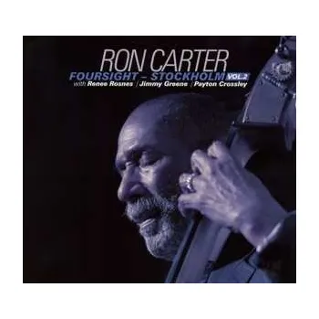 Zahraniční hudba CD Ron Carter: Foursight - Stockholm Vol. 2, with Renee Rosnes / Jimmy Greene / Payton Crossley 2021