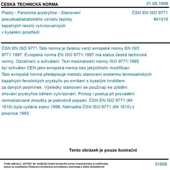 ČSN EN ISO 9771 - Plasty - Fenolické pryskyřice - Stanovení pseudoadiabatického vzrůstu teploty kapalných rezolů vytvrzovanných v kyselém prostředí - Tisk