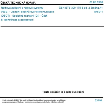 ČSN ETS 300 175-6 ed. 2 Změna A1 - Rádiová zařízení a rádiové systémy (RES) - Digitální bezšňůrové telekomunikace (DECT) - Společné rozhraní (CI) - Část 6: Identifikace a adresování - Tisk