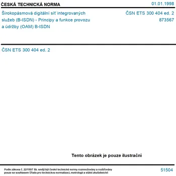 ČSN ETS 300 404 ed. 2 - Širokopásmová digitální síť integrovaných služeb (B-ISDN) - Principy a funkce provozu a údržby (OAM) B-ISDN - Tisk