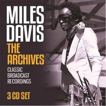 Zahraniční hudba 3CD Miles Davis: The Archives: Classic Broadcast Recordings 2018 3CD