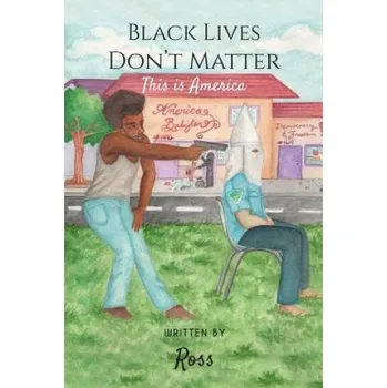 Cizí jazyk Black Lives Don't Matter, This Is America – ROSS (EN)