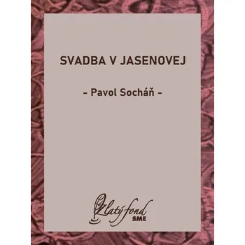 Kniha Svadba v Jasenovej - Pavel Socháň (E-Kniha) - 978-80-559-0802-1