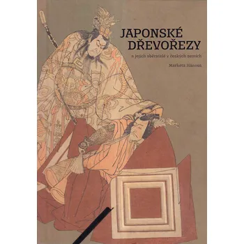 Populárně naučná literatura pro dospělé Japonské dřevořezy a jejich sběratelé v českých zemích - Markéta Hánová (2019, sešitová)