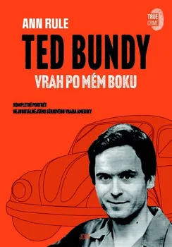 Ted Bundy, vrah po mém boku - Ann Rule (2022, pevná)