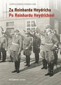 Za Reinharda Heydricha, Po Reinhardu Heydrichovi - Zlatica Zudová-Lešková (2022, pevná)