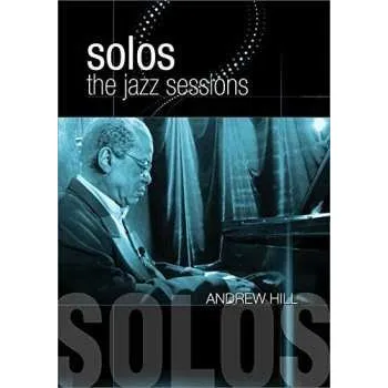 Zahraniční hudba DVD Andrew Hill: Solos: The Jazz Sessions 2010