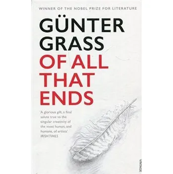 Beletrie pro dospělé Of All That Ends - Günter Grass