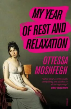 My Year Of Rest And Relaxation - Ottessa Moshfegh [EN] (2019, brožovaná)