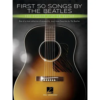 First 50 Songs by the Beatles Should Play on G'tar - One-of-a-Kind Collection of Accessible, Must-Know Favorites by the Beatles 1405797