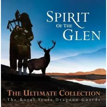 Zahraniční hudba CD The Royal Scots Dragoon Guards: Spirit Of The Glen - The Ultimate Collection 2010