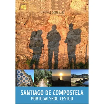 Kniha Santiago de Compostela: Portugalskou cestou - Ondřej Šebesta (2017) [E-kniha]