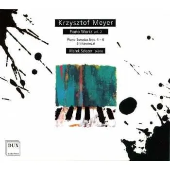 Zahraniční hudba CD Krzysztof Meyer: Piano Works Volume 2: Piano Sonatas Nos. 4 - 6 * 6 Intermezzi 2015 O Card