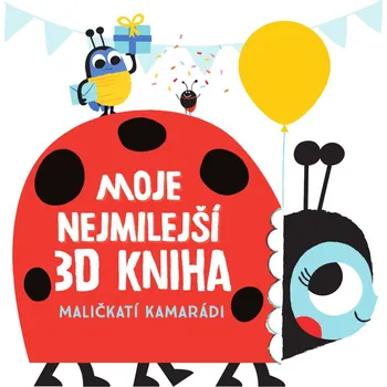 Moje nejmilejší 3D kniha Maličkatí kamarádi