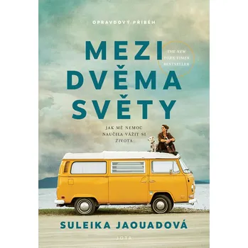 Mezi dvěma světy: Jak mě nemoc naučila vážit si života - Suleika Jaouadová (2022, pevná)