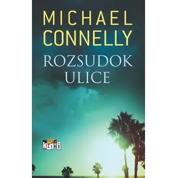 Rozsudok ulice (2. diel) - Michael Connelly